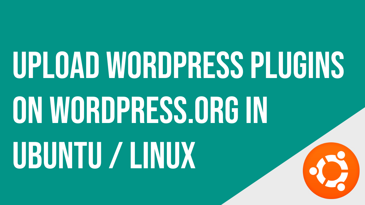 How to Upload WordPress plugin on wordpress.org in Ubuntu/Linux