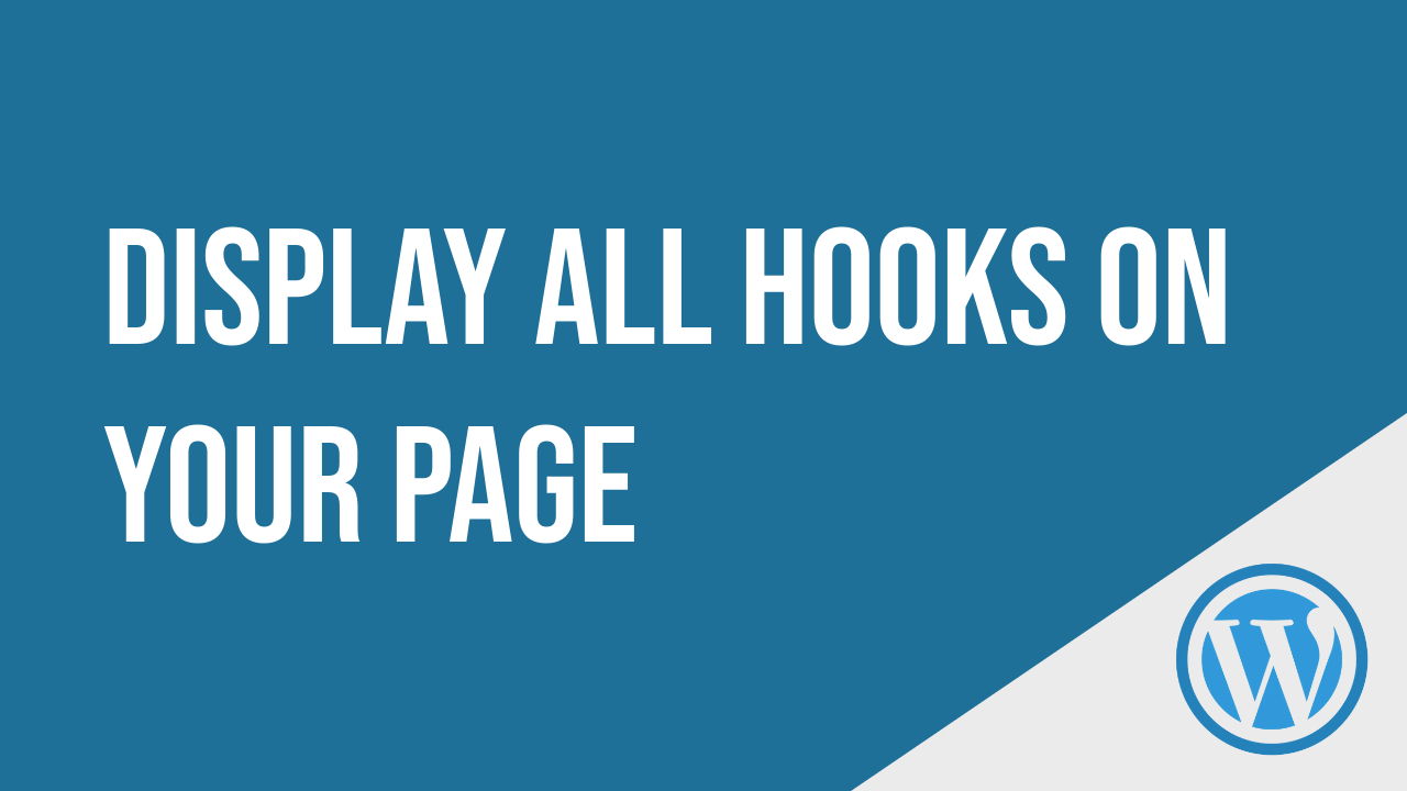 Display All Action and Filter Hooks that run on your page